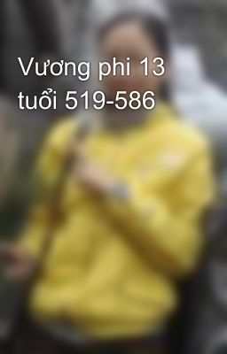 Vương phi 13 tuổi 519-586