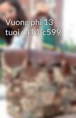 Vuong phi 13 tuoi c414-c599