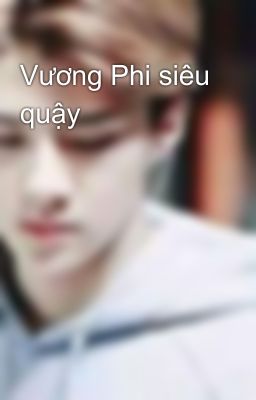 Vương Phi siêu quậy