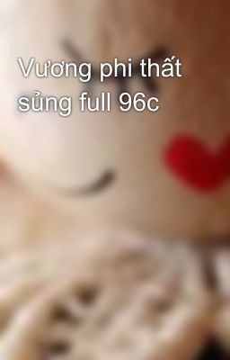 Vương phi thất sủng full 96c