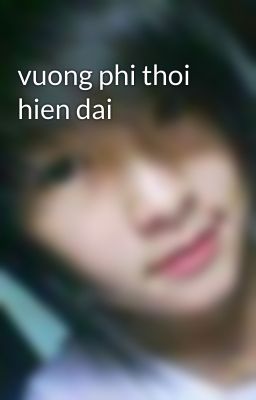 vuong phi thoi hien dai