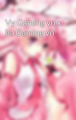 Vy Gaming vn x ha Gaming vn