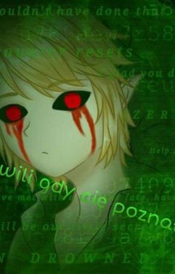 W chwili gdy cie poznałem | Reader × Ben Drowned |