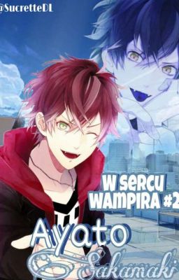 W sercu wampira 2♛Ayato Sakamaki♛