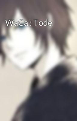 WaCa : Tode