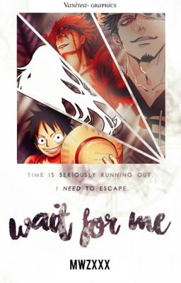 Wait for me {One Piece X Reader} ✓