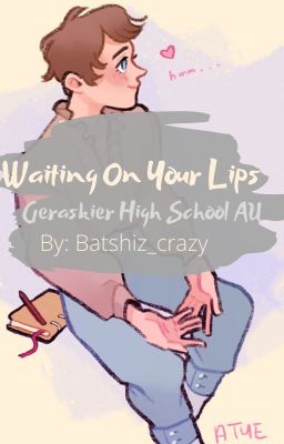 Waiting On Your Lips |Geraskier High School AU| COMPLETED