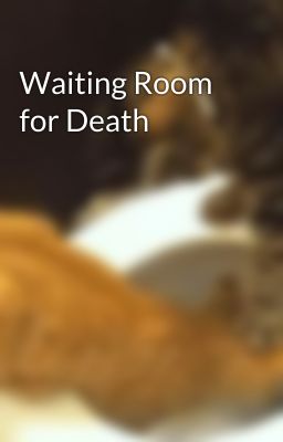 Waiting Room for Death