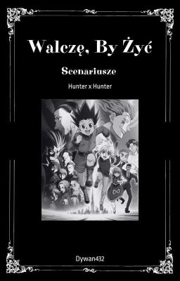 Walczę, By Żyć | Hunter x Hunter Scenariusze