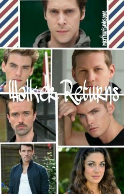 Walker returns | hollyoaks fanfic