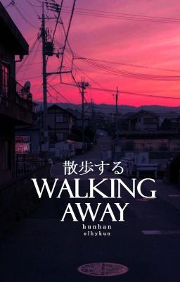 Walking away ✦ hunhan.