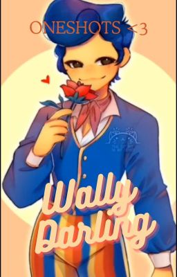 ✨ Wally Oneshots ✨