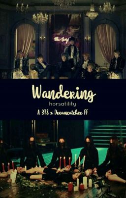 wandering | BTS x Dreamcatcher FF |