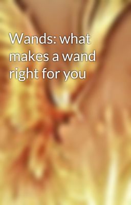 Wands: what makes a wand right for you