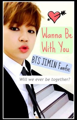 Wanna Be With You ♥ BTS JIMIN FANFIC