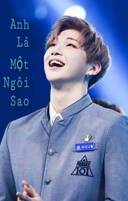 [WannaOne][Kang Daniel]Anh Là Một Ngôi Sao