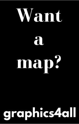 Want a Map?