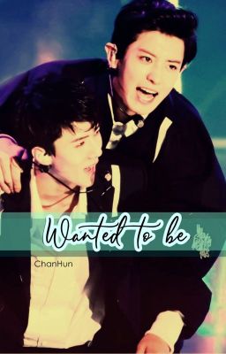 Wanted to be | ChanHun