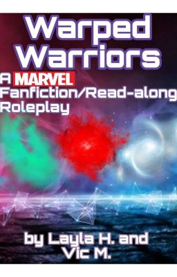 Warped Warriors: A Marvel Fanfiction/Read-along Roleplay