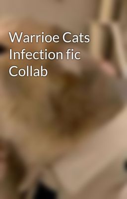 Warrioe Cats Infection fic Collab