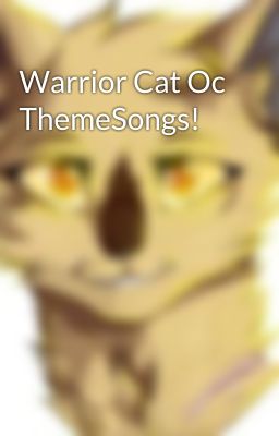 Warrior Cat Oc ThemeSongs!