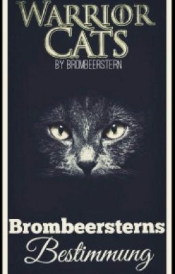 Warrior Cats - Brombeersterns Bestimmung [P A U S E D]