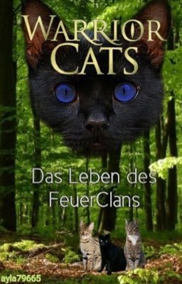 Warrior Cats- Das Leben des Feuerclans *WIRD AB UND ZU BEARBEITET*