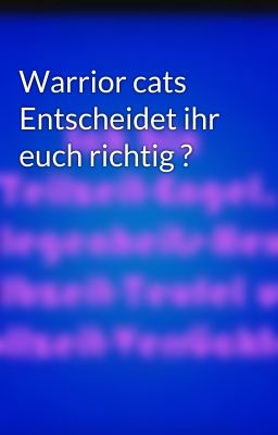 Warrior cats Entscheidet ihr euch richtig ?