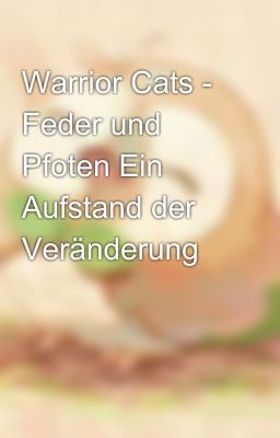 Warrior Cats - Feder und Pfoten Ein Aufstand der Veränderung