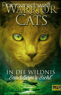 Warrior Cats ~ In die Wildnis ~ Sandsturms Sicht (Pausiert)