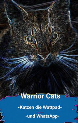 Warrior Cats - Katzen die Wattpad und WhatsApp benutzen