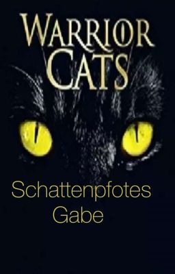 Warrior Cats - Schattenpfotes Gabe FF