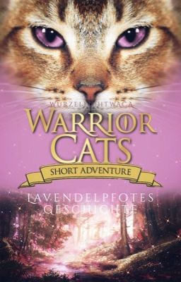 Warrior Cats - Short Adventure - Lavendelpfotes Geschichte