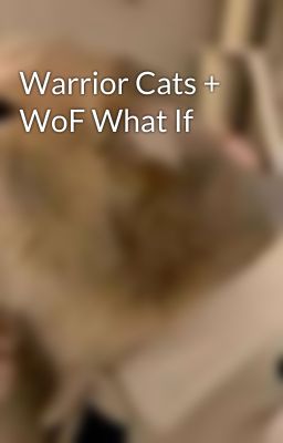 Warrior Cats + WoF What If