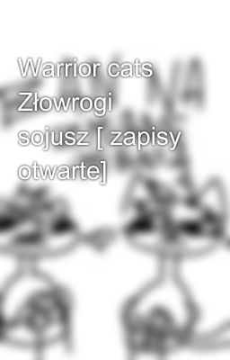 Warrior cats     Złowrogi sojusz [ zapisy otwarte]