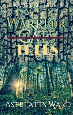 Warrior Trees - Astblatts Wald    - Eine Warrior Cats Parodie