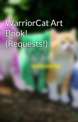 WarriorCat Art Book! (Requests!)