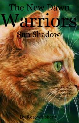 Warriors #1: The New Dawn: Sun Shadow [EDITING] (ON HOLD)