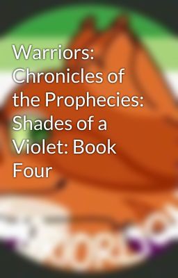 Warriors: Chronicles of the Prophecies: Shades of a Violet: Book Four