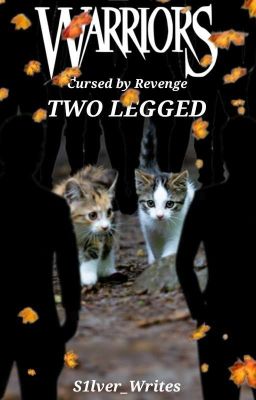 🍂 [WARRIORS: CURSED BY REVENGE] Two-legged (Warrior cats fanfic) 🍂