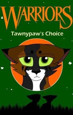 Warriors fanfiction: Tawnypaw's Choice (REVIVED)