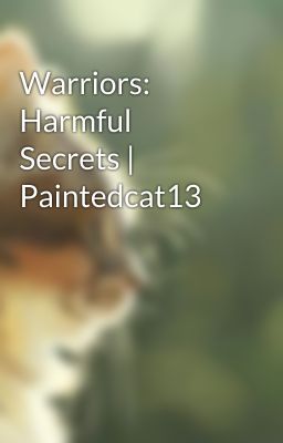 Warriors: Harmful Secrets |  Paintedcat13