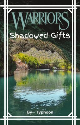 •Warriors: Shadowed Gifts•