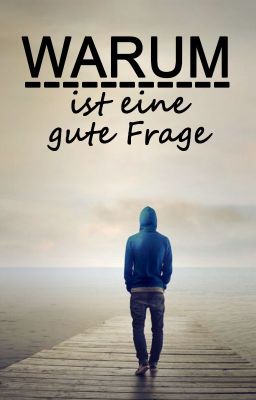 Warum ist eine gute Frage