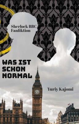 Was ist schon normal (Sherlock BBC / Slash/ Johnlock)