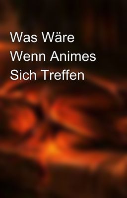 Was Wäre Wenn Animes Sich Treffen