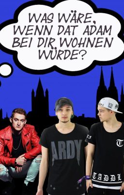 Was wäre, wenn Dat Adam bei dir wohnen würde?