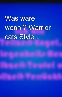 Was wäre wenn ? Warrior cats Style .