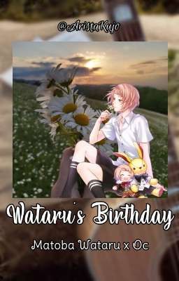 Wataru's Birthday [Matoba Wataru X OC] ✅