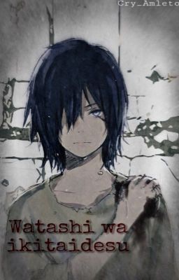 Watashi wa ikitaidesu (No.6 fanfic)